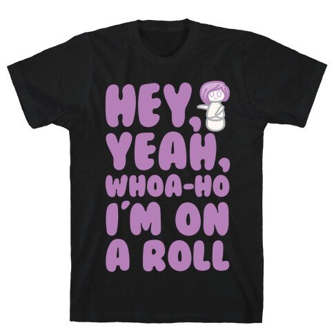 Hey Yeah Whoa-Ho I'm On A Roll (Riding So High Achieving My Goals) Pairs Shirt T-Shirt