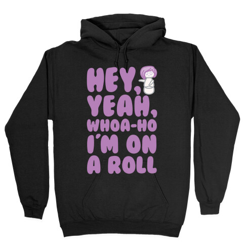 Hey Yeah Whoa-Ho I'm On A Roll (Riding So High Achieving My Goals) Pairs Shirt Hooded Sweatshirt