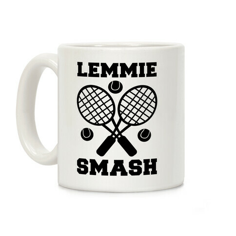 Lemmie Smash - Tennis Coffee Mug