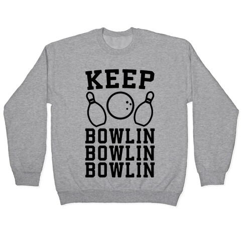 Keep Bowlin, Bowlin, Bowlin Pullover