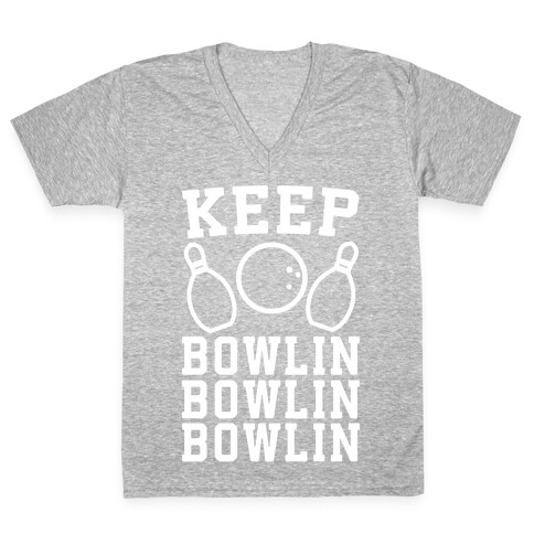 Keep Bowlin, Bowlin, Bowlin V-Neck Tee Shirt
