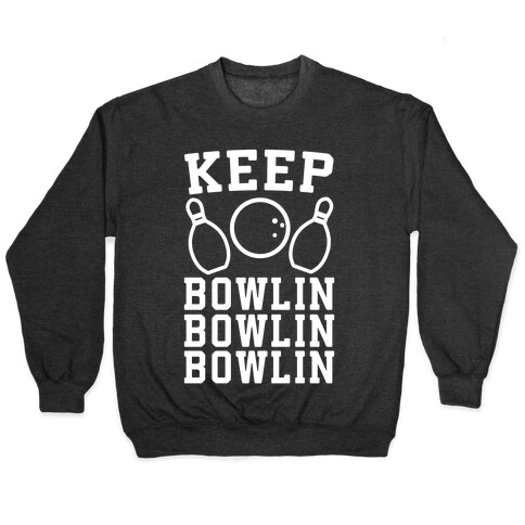 Keep Bowlin, Bowlin, Bowlin Pullover