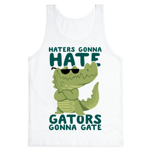 Haters Gonna Hate, Gators Gonna Gate Tank Top