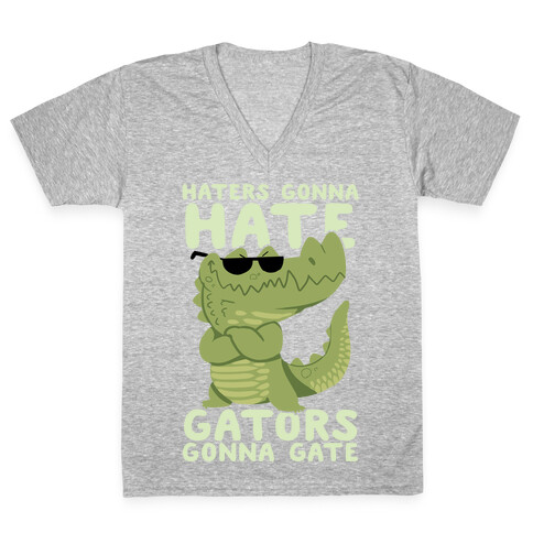 Haters Gonna Hate, Gators Gonna Gate V-Neck Tee Shirt