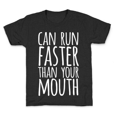 Can Run Faster Than Your Mouth Kids T-Shirt