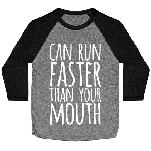 Can Run Faster Than Your Mouth Baseball Tee