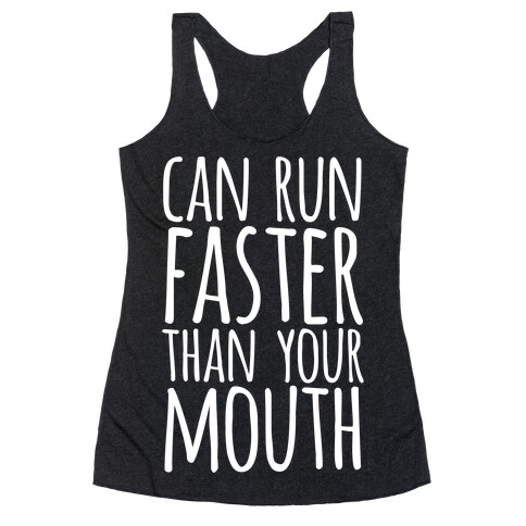 Can Run Faster Than Your Mouth Racerback Tank Top
