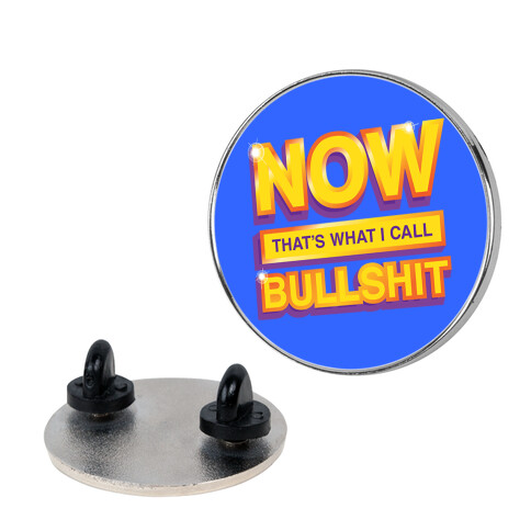 Now That's What I Call Bullshit Pin