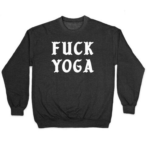 F*** Yoga Pullover