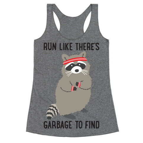 Run Like There's Garbage To Find Racerback Tank Top