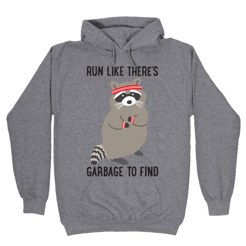 Run Like There's Garbage To Find Hooded Sweatshirt