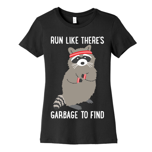 Run Like There's Garbage To Find Womens T-Shirt