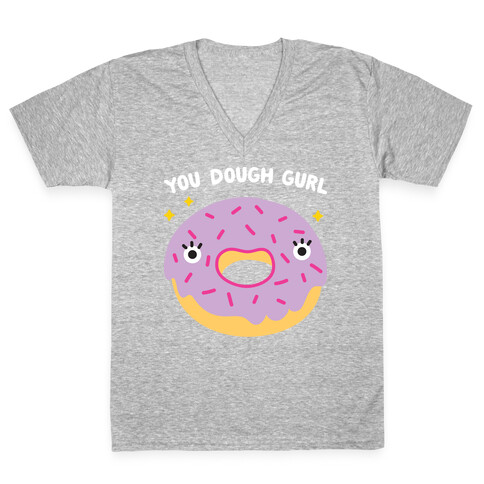 You Dough Gurl V-Neck Tee Shirt