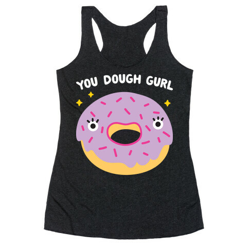 You Dough Gurl Racerback Tank Top