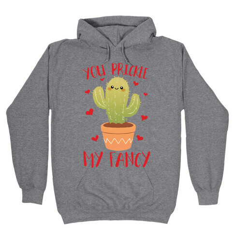 You Prickle My Fancy Hooded Sweatshirt