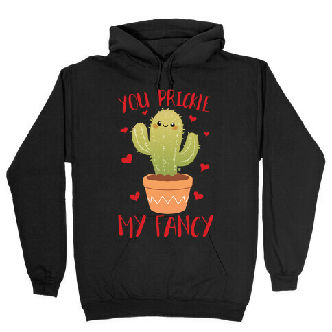You Prickle My Fancy Hooded Sweatshirt