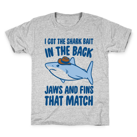 I Got The Shark Bait In The Back Jaws and Fins To Match Parody Kids T-Shirt