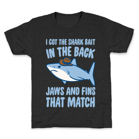 I Got The Shark Bait In The Back Jaws and Fins To Match Parody White Print Kids T-Shirt