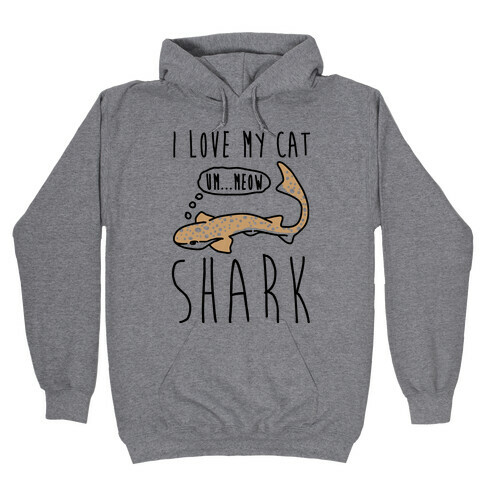 I Love My Cat Shark Hooded Sweatshirt