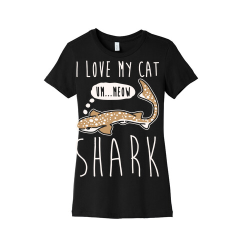 I Love My Cat Shark White Print Womens T-Shirt