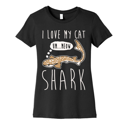 I Love My Cat Shark White Print Womens T-Shirt