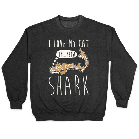 I Love My Cat Shark White Print Pullover
