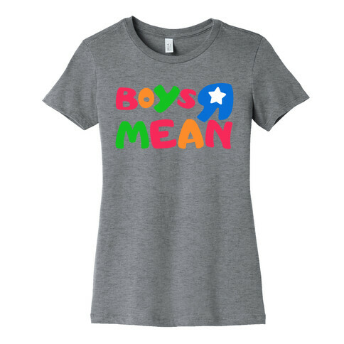 Boys R Mean Womens T-Shirt