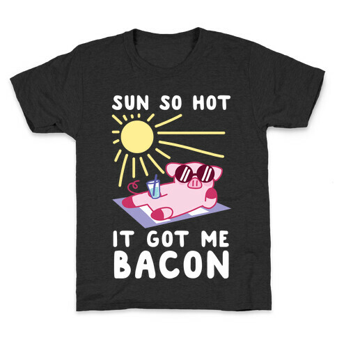 Sun So Hot, It Got Me Bacon Kids T-Shirt