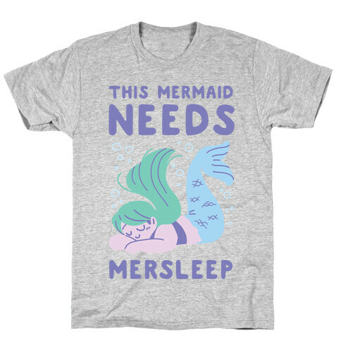 This Mermaid Needs Mersleep T-Shirt