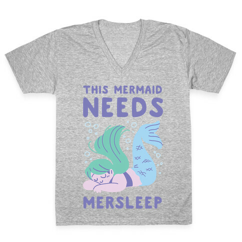 This Mermaid Needs Mersleep V-Neck Tee Shirt