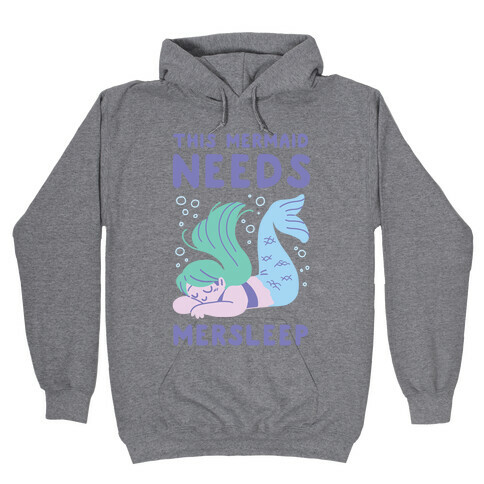 This Mermaid Needs Mersleep Hooded Sweatshirt