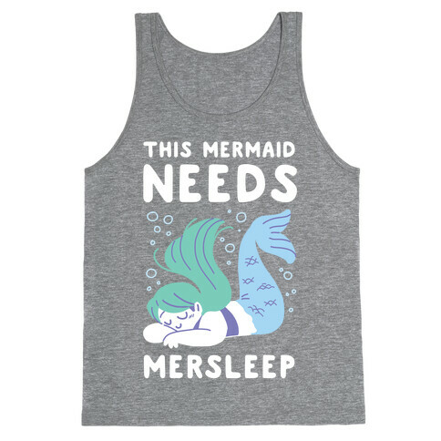 This Mermaid Needs Mersleep Tank Top