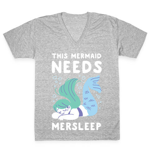 This Mermaid Needs Mersleep V-Neck Tee Shirt