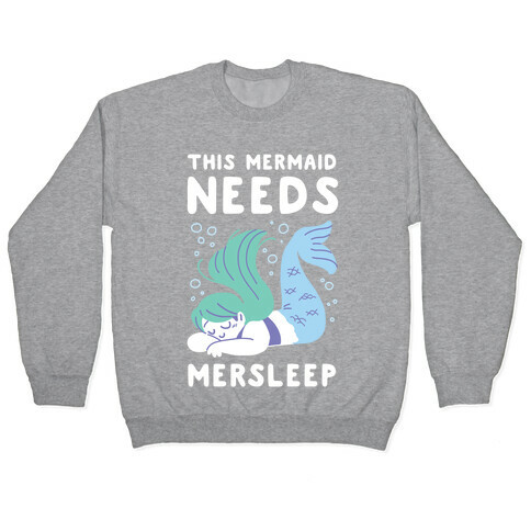 This Mermaid Needs Mersleep Pullover