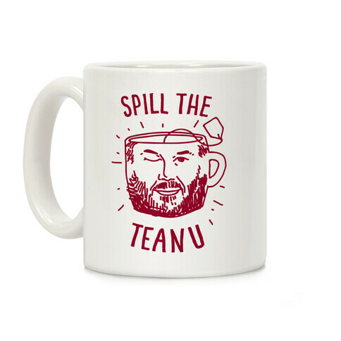 Spill The Teanu Coffee Mug