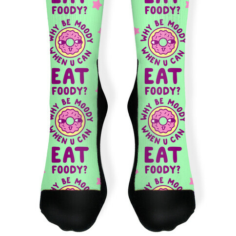 Why Be Moody When U Can Eat Foody? Sock