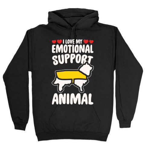 I Love My Emotional Support Animal White Print Hooded Sweatshirt