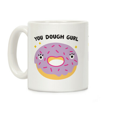 You Dough Gurl Coffee Mug