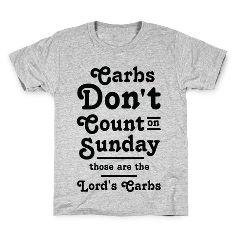 Carbs Don't Count on Sunday Those are the Lords Carbs Kids T-Shirt