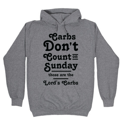 Carbs Don't Count on Sunday Those are the Lords Carbs Hooded Sweatshirt