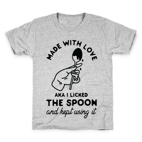 Made with Love aka I Licked the Spook and Kept Using It Kids T-Shirt