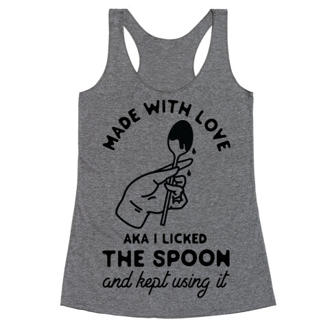 Made with Love aka I Licked the Spook and Kept Using It Racerback Tank Top