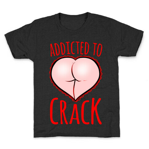 Addicted To Crack Kids T-Shirt