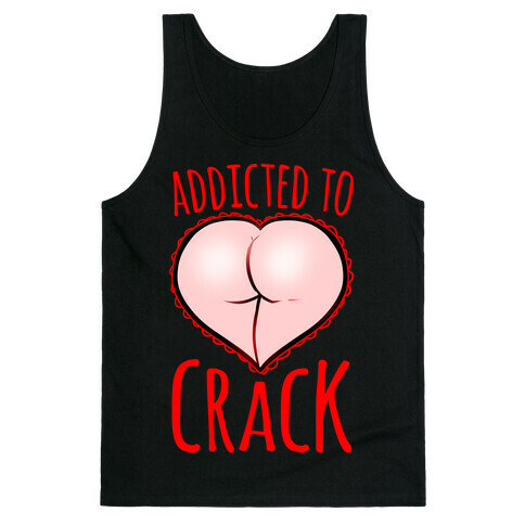 Addicted To Crack Tank Top
