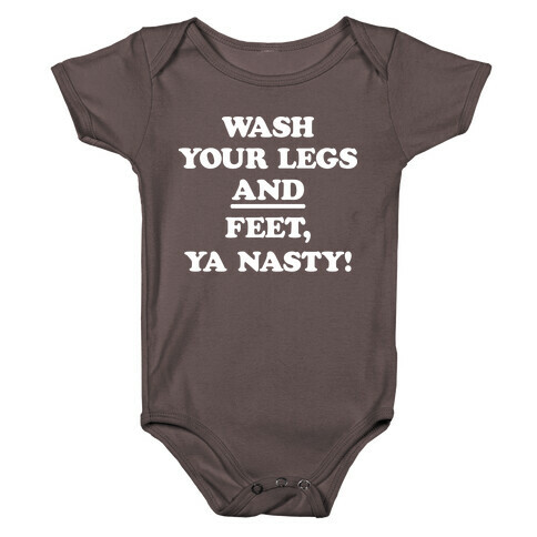 Wash Your Legs And Feet, Ya Nasty! Baby One-Piece