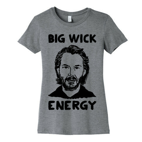 Big Wick Energy Womens T-Shirt