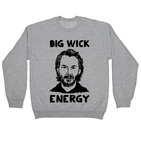 Big Wick Energy Pullover