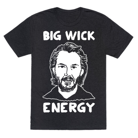 Big Wick Energy T-Shirt