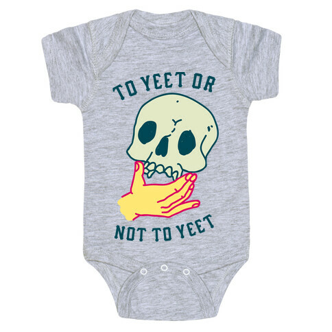 To Yeet Or Not To Yeet Baby One-Piece