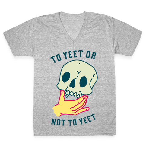 To Yeet Or Not To Yeet V-Neck Tee Shirt